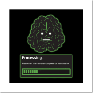 Brain Processing nonsense Posters and Art